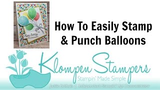 Stampin Made Simple How to Easily Stamp amp Punch Balloons [upl. by Adiv]