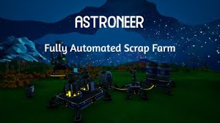 ASTRONEER − Fully Automated Scrap Farm [upl. by Zetta]