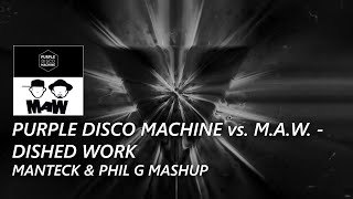 Purple Disco Machine vs MAW  Dished Work Manteck amp Phil G Mashup [upl. by Nurat]