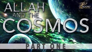 Allah and the Cosmos  CREATION IN SIX DAYS Part 1 [upl. by Ellie225]