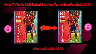 How To Train 100 Rated Lamine Yamal In eFootball 2024 [upl. by Palm341]