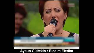 AYSUN GÜLTEKİN  ELEDİM ELEDİM [upl. by Outhe]