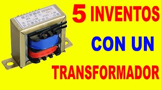 5 INVENTOS CON UN TRANSFORMADOR [upl. by Eilime612]