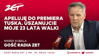 Marek Kubala Apeluję do premiera Tuska Uszanujcie moje 23 lata walki [upl. by Leahci]