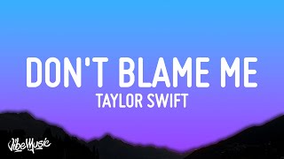 Taylor Swift  Dont Blame Me Lyrics [upl. by Dranyl]