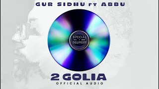 2 GOLIYA Official Audio Gur Sidhu  Abbu  Kaptaan  Punjabi Song 2023 [upl. by Arot]