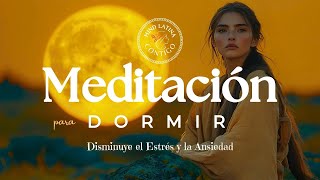 MEDITACIÓN GUIADA PARA DORMIR ❤ DISMINUYE EL ESTRÉS Y LA ANSIEDAD [upl. by Chapnick]