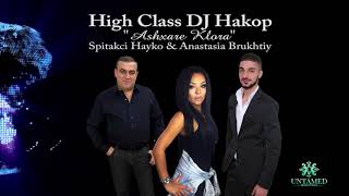 DJ Hakop  quotAshxare Kloraquot ft Spitakci Hayko amp Anastasia Brukhtiy Official Audio 2018 [upl. by Armin199]