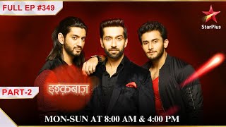 Anika returns  Part 2  S1  Ep349  Ishqbaaz [upl. by Innavoeg]