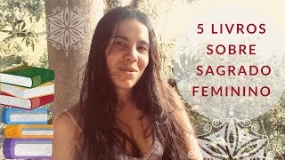 5 Livros para iniciar seu estudo do Sagrado Feminino [upl. by Lirrad]