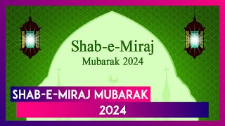 ShabeMiraj Mubarak 2024 Messages Wishes Greetings And Images To Share On Auspicious Occasion [upl. by Nedyaj]