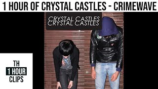 1 hour of crystal castles  crimewave [upl. by Ennaeerb469]