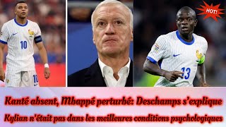 Kanté absent Mbappé perturbé Deschamps s’explique [upl. by Odrude]