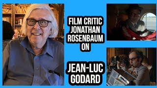 Film Critic JONATHAN ROSENBAUM On Getting To Know JEANLUC GODARD [upl. by Dymoke]