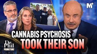 Dr Phil Marijuana Took Their Son  A Tragic Journey Through Cannabis Psychosis  Dr Phil Primetime [upl. by Anilegnave]