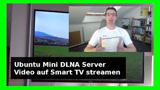 🔴 Streaming auf SmartTV mit Ubuntu Linux 2004 1804 MiniDLNA installieren konfigurierenTV deutsch [upl. by Hgielek964]