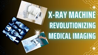 XRay Machine Revolutionizing Medical Imaging [upl. by Lind557]