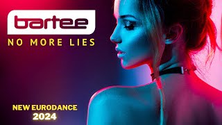 BARTEE  No More Lies New Eurodance 2024 [upl. by Priest]