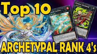 Top 10 Archetypal Rank 4 Monsters [upl. by Sisco]