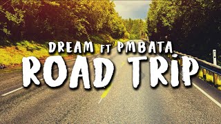 Dream ft PmBata  Roadtrip Official Lyric Video [upl. by Aaronson977]