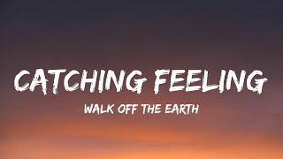 Walk Off the Earth  Catching Feeling Lyrics [upl. by Krantz24]