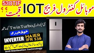 HAIER LATEST MODEL NEW LAUNCH AUGUST 2024  wifi feature  538 IOT SERIES Haier refrigerator [upl. by Naejarual]