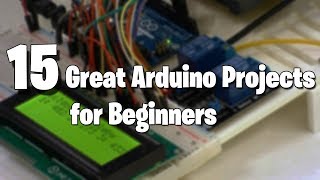 15 Great Arduino Projects for beginners [upl. by Zwart]