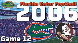 2006 Florida Gators Football Game 12  Rivalry Renewed vs Florida State  Full Game [upl. by Eelanaj592]