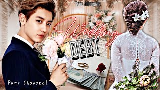 Wedding Debt 46 EXOs Park Chanyeol FF [upl. by Polky]