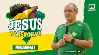 Jesus Transforma  Mensagem 1  Fernando Brandão [upl. by Ahsiatal]