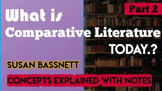 What is Comparative Literature TodayPart 2 By Susan Bassnett  Summary and Explanation with Notes [upl. by Myrtle942]