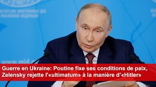 Poutine fixe ses conditions de paix Zelensky rejette l«ultimatum» à la manière d’«Hitler» [upl. by Devad]