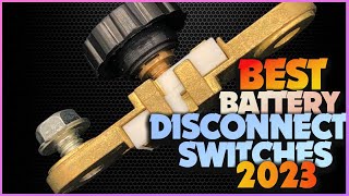 Best Battery Disconnect Switches  Avoid a Dead Battery Disaster with the Best Switches [upl. by Rajiv]