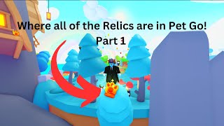 Where all of the Relics are in Pet Go Part 1 [upl. by Essenaj]