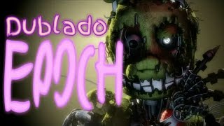 Savlonic  Epoch Song SFM FNaF Dublado [upl. by Nathanson]