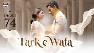 Tark e Wafa Episode 74  20 Sep 2024  ARY Digital Drama [upl. by Trometer]