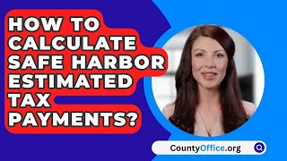 How to Calculate Safe Harbor Estimated Tax Payments  CountyOfficeorg [upl. by Ardnasela]