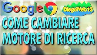 Google Chrome  Come cambiare il Motore di Ricerca 💥🔝 [upl. by Oswald]