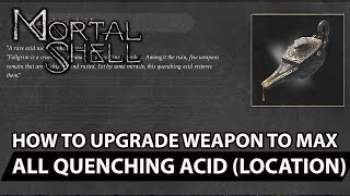 Mortal Shell  How To Upgrade Weapon To Max  All Quenching Acid 33 Location Guide [upl. by Tiphane]