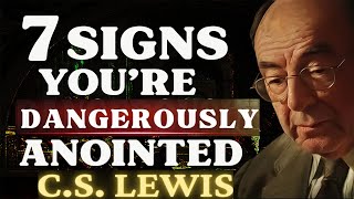 CHOSEN ONES If You See 7 SIGNS You Are Dangerously ANOINTED  CS Lewis 2024 [upl. by Ethel]