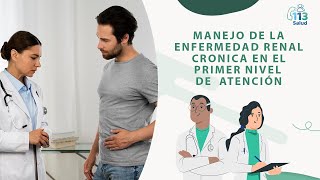 Manejo de la Enfermedad Renal Cronica en el primer nivel de atención Vía de abordaje [upl. by Atiloj]