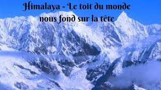 Himalaya  Le toit du monde nous fond sur la tête [upl. by Trace]