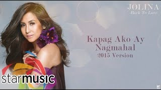 Jolina Magdangal  Kapag Ako Ay Nagmahal 2015 Version Audio 🎵 [upl. by Combe33]