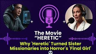 Inside Heretic The Choice to Make Sister Missionaries the Final Girl Victims 🔥 [upl. by Enelhtac]