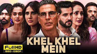 Khel Khel Mein 2024 Hindi Full Movie  Akshay Kumar Vaani Kapoor Ammy Virk  HD Facts amp Review [upl. by Natalia]