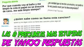 Las 8 Preguntas MÁS ESTÚPIDAS de YAHOO RESPUESTAS [upl. by Ecirtra]