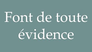 How to Pronounce Font de toute évidence Obviously do Correctly in French [upl. by Reniti]