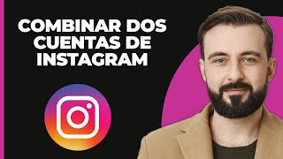 Cómo Combinar Dos Cuentas de Instagram en Una 2024 [upl. by Halbeib]