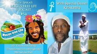 Ep 54 Brother Khaleeq Keys to Longevity Mucusfree Practitioner Approaching 30 Years [upl. by Nagah]