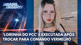 Loirinha do PCC é executada após trocar para Comando Vermelho  Brasil Urgente [upl. by Nedra]